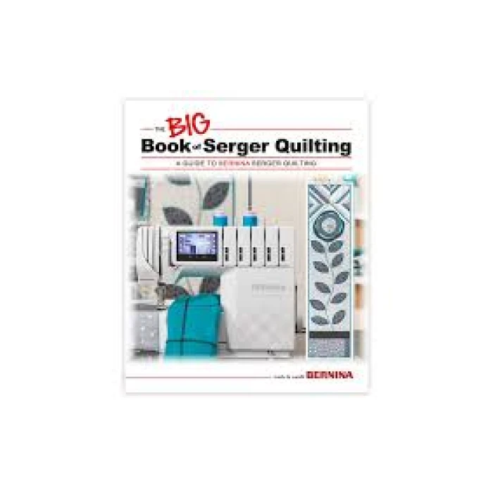 Bernina Big Book of Serger Quilting